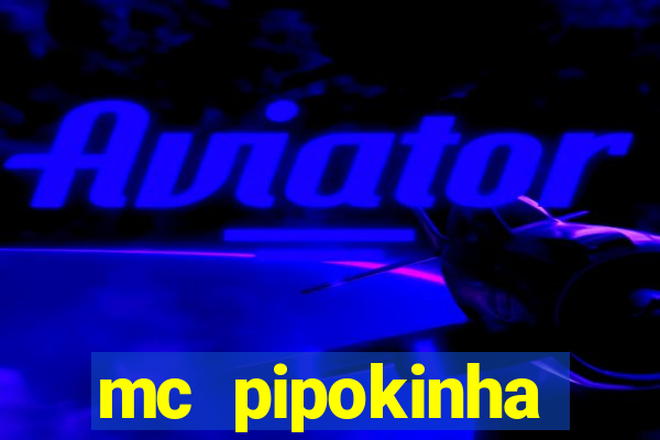 mc pipokinha privacy vazados